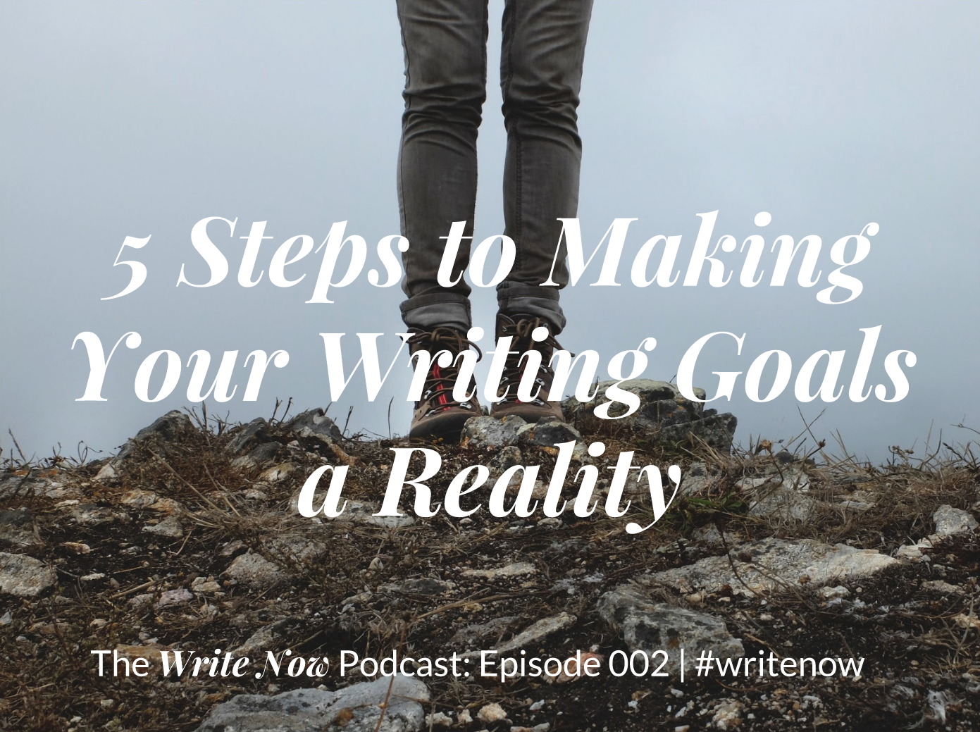 5 Steps to Making Your Writing Goals a Reality – WN 002