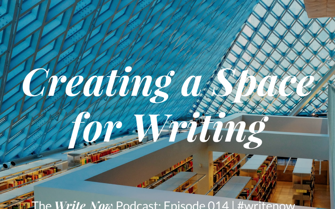 Creating A Space For Writing – WN 014