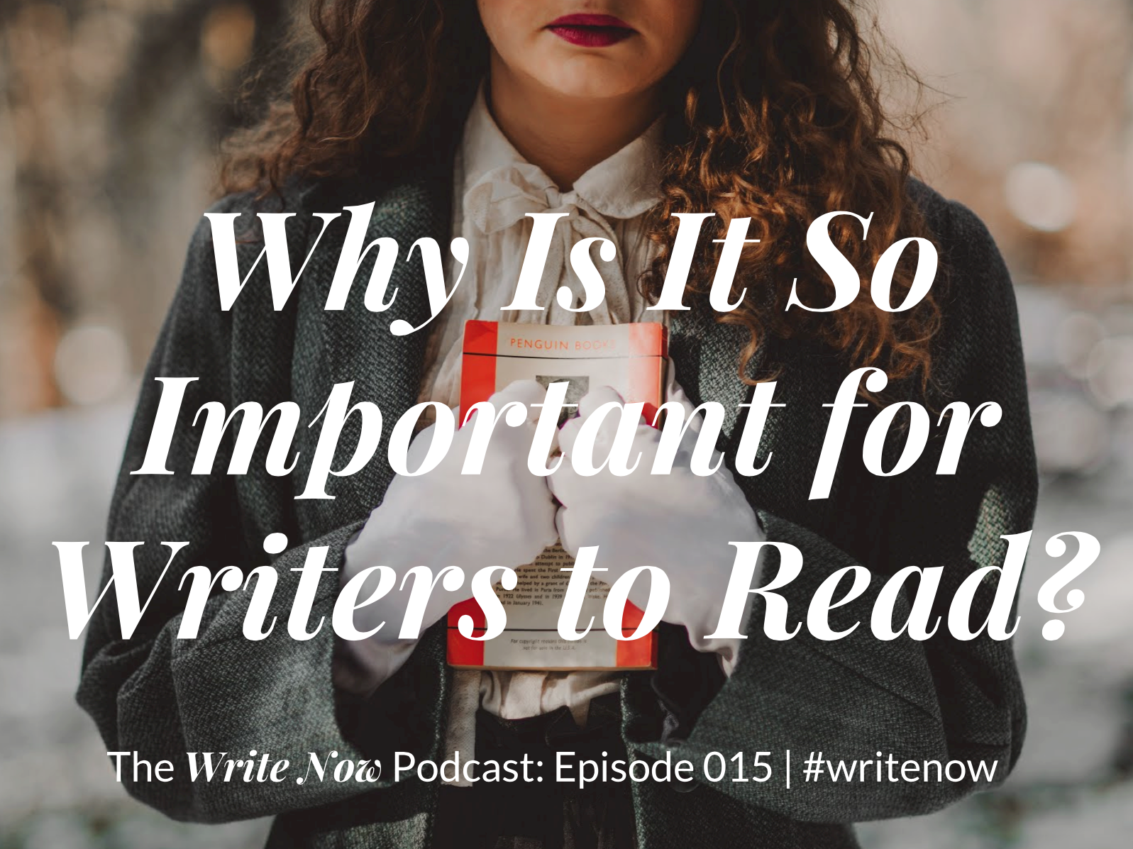 Why Is It So Important For Writers To Read? – WN 015