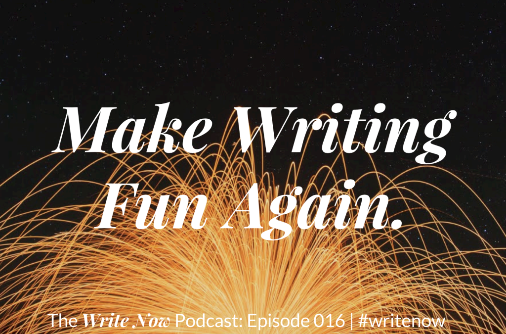 How to Make Writing Fun Again. – WN 016