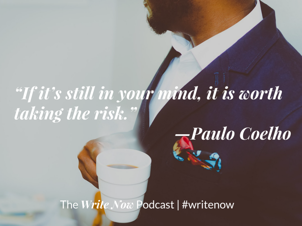 If it's still in your mind, it is worth taking the risk. - Paulo Coelho
