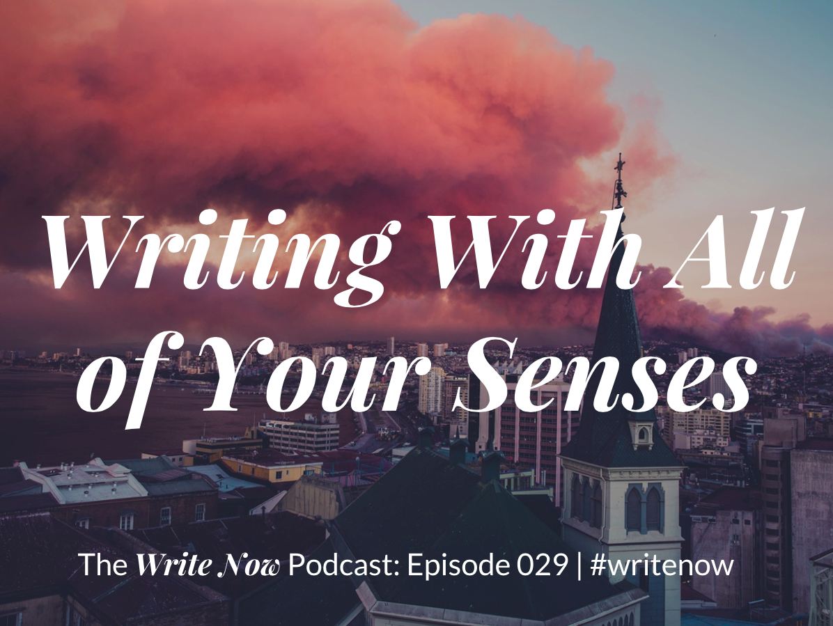 Writing With All of Your Senses – WN 029