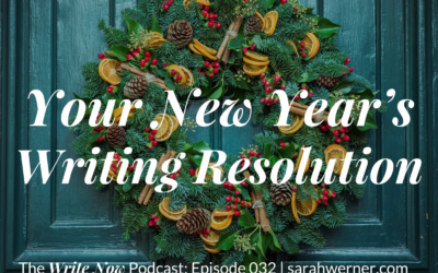 Your New Year’s Writing Resolution – WN 032