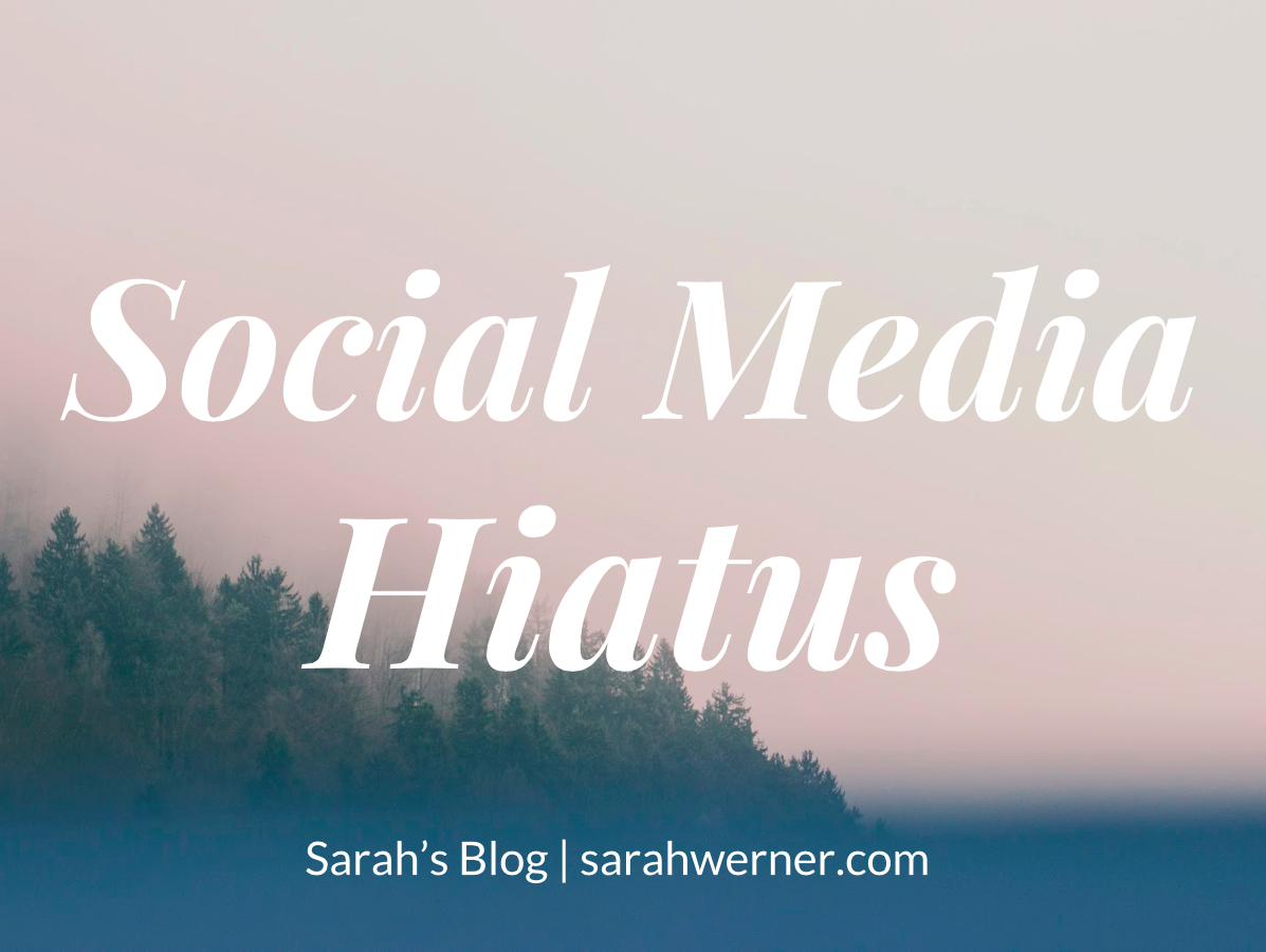 Sarah’s Blog: Social Media Hiatus
