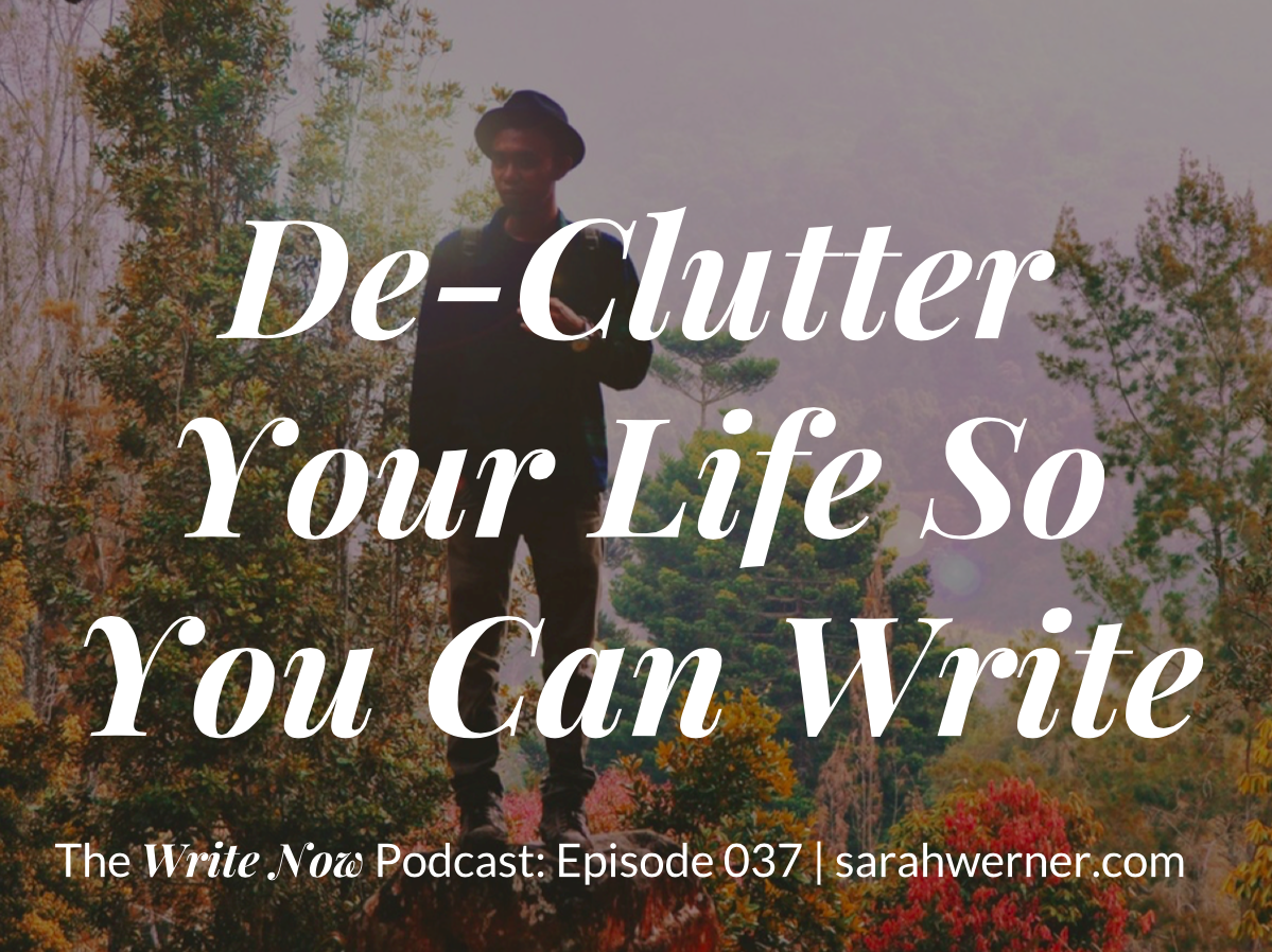 De-Clutter Your Life So You Can Write – WN 037