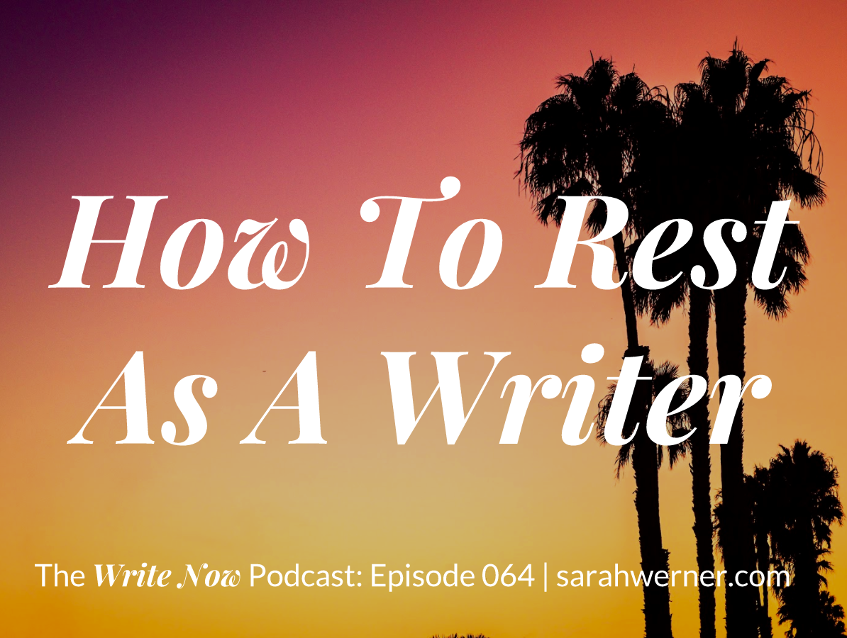 How To Rest As A Writer – WN 064