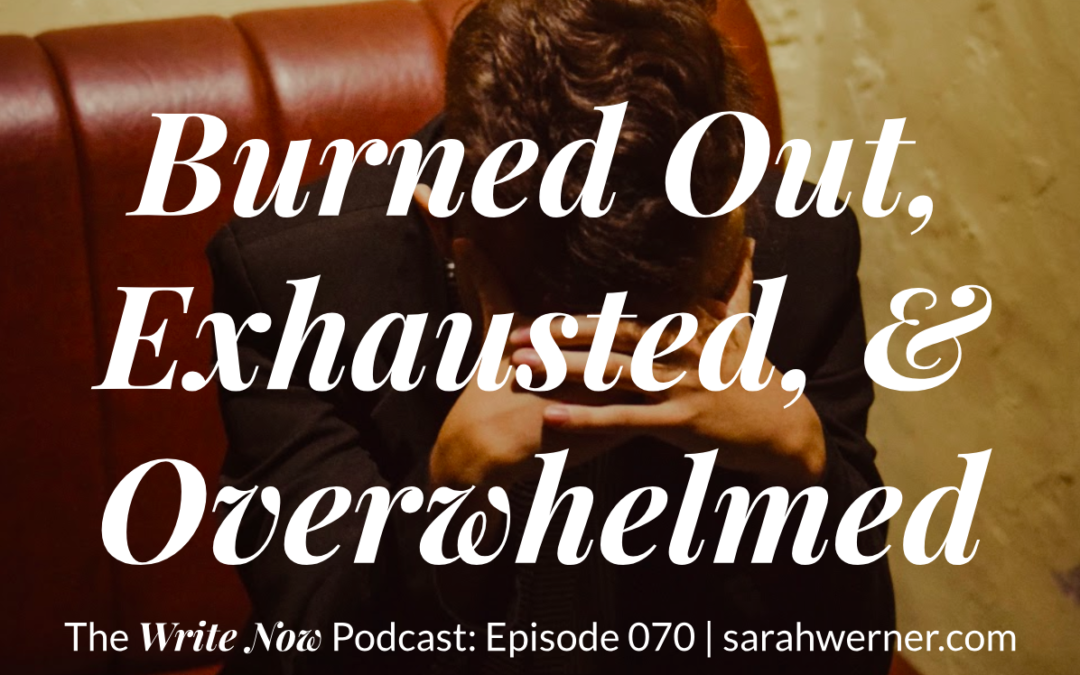 Burned Out, Exhausted, & Overwhelmed – WNP 070