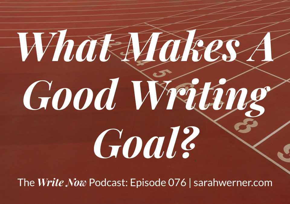 What Makes A Good Writing Goal? Cover art for episode 076