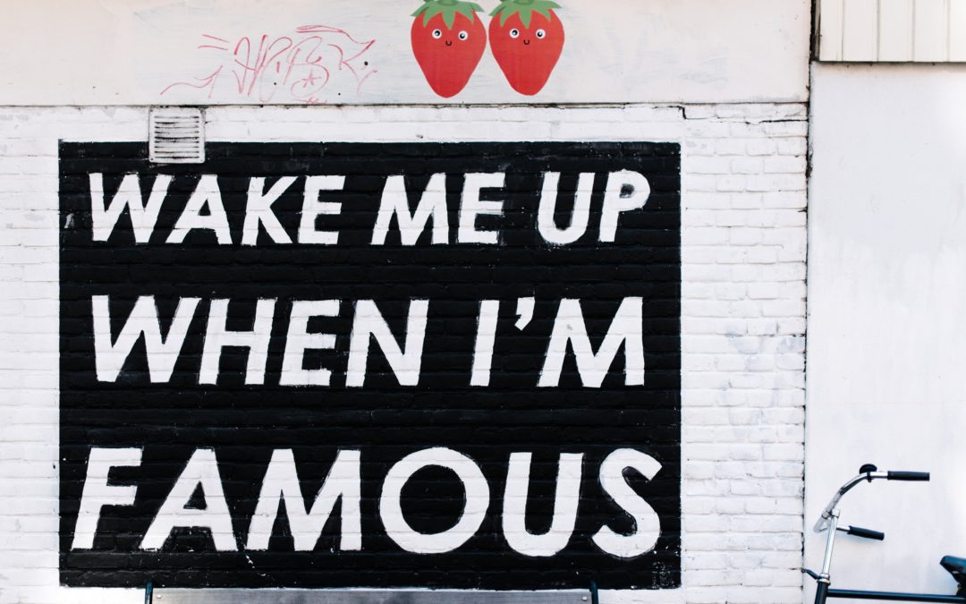 Image of a sign that says, "Wake me up when I'm famous".