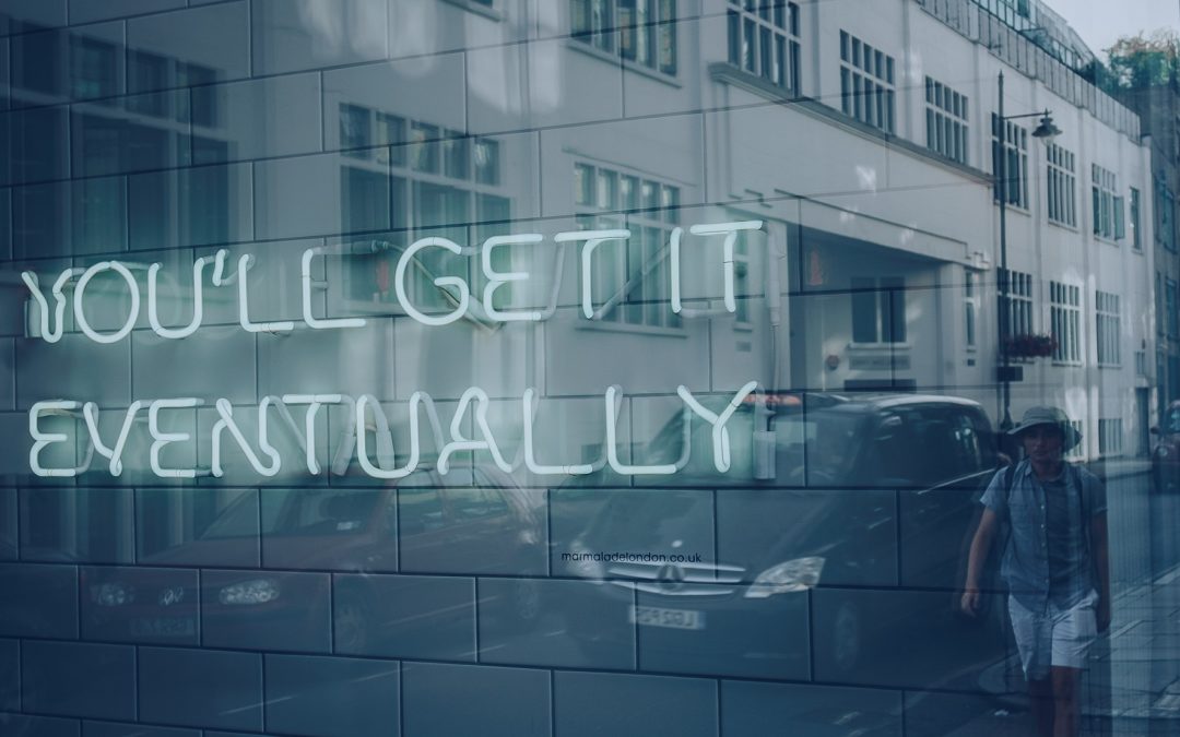 Image of a neon sign that says, "You'll get it eventually."
