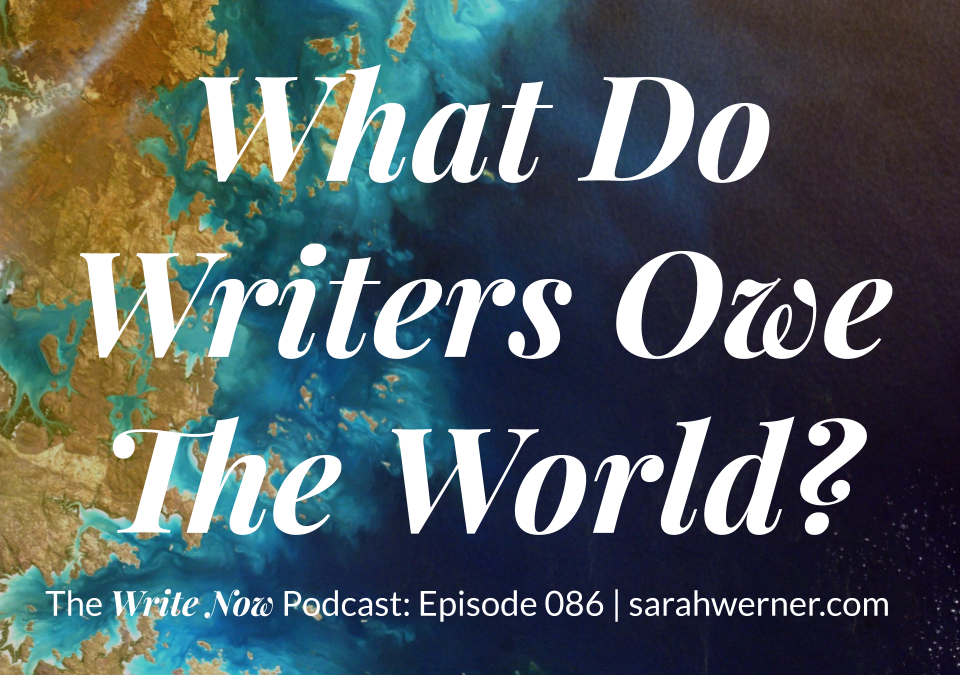 What Do Writers Owe the World? WNP 086