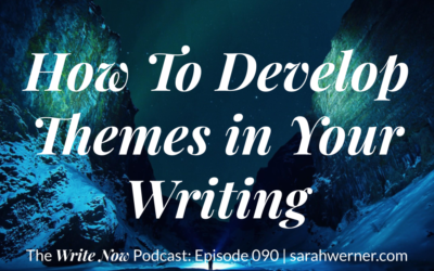 How To Develop Themes in Your Writing – WNP 090