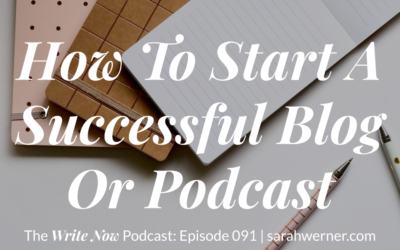 How To Start A Successful Blog Or Podcast – WNP 091