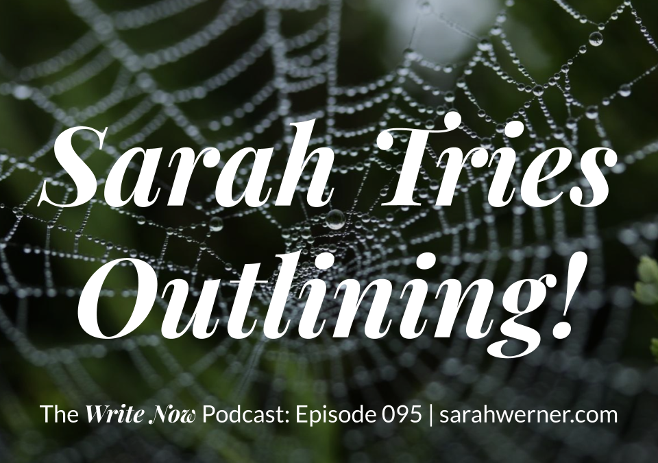 Sarah Tries Outlining – WNP 095