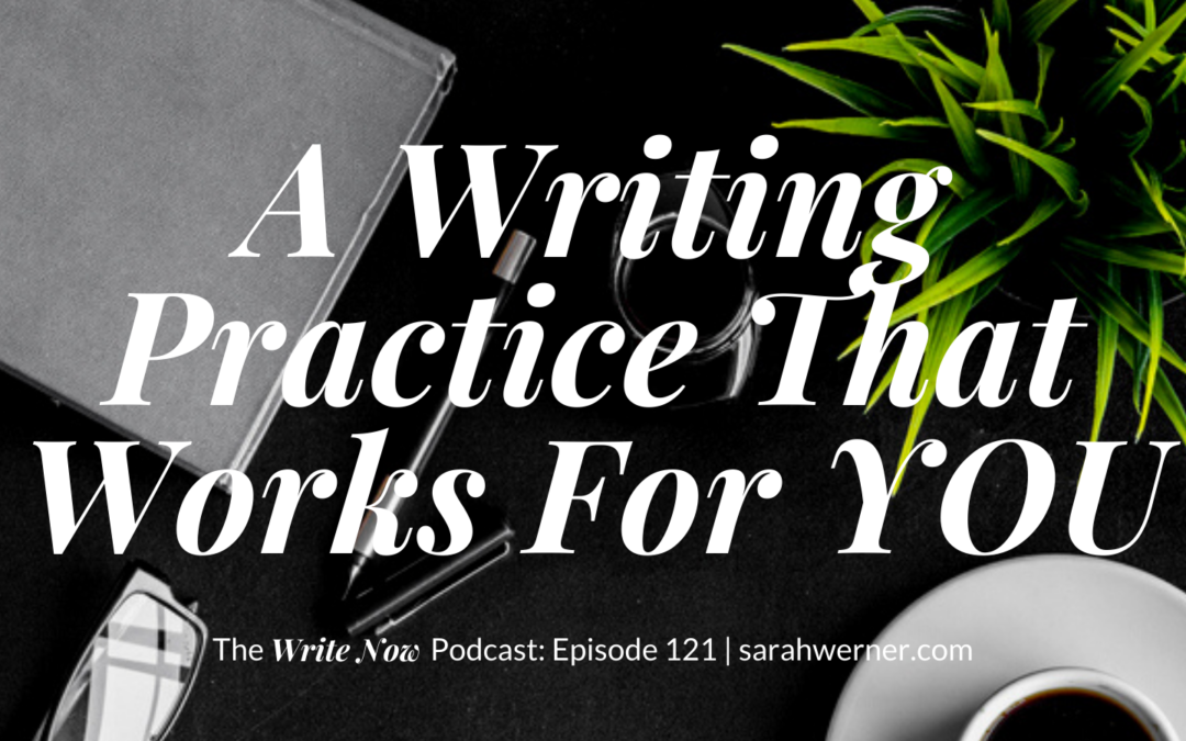 A Writing Practice That Works For YOU – WNP 121