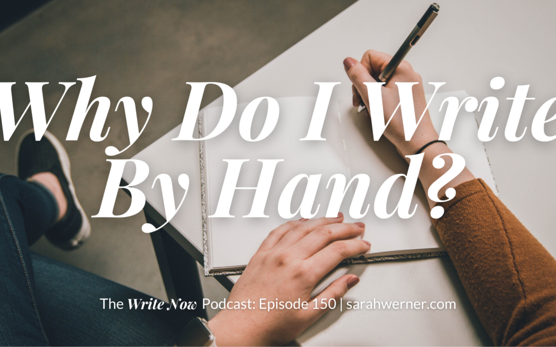 Why Do I Write By Hand? – WN 150
