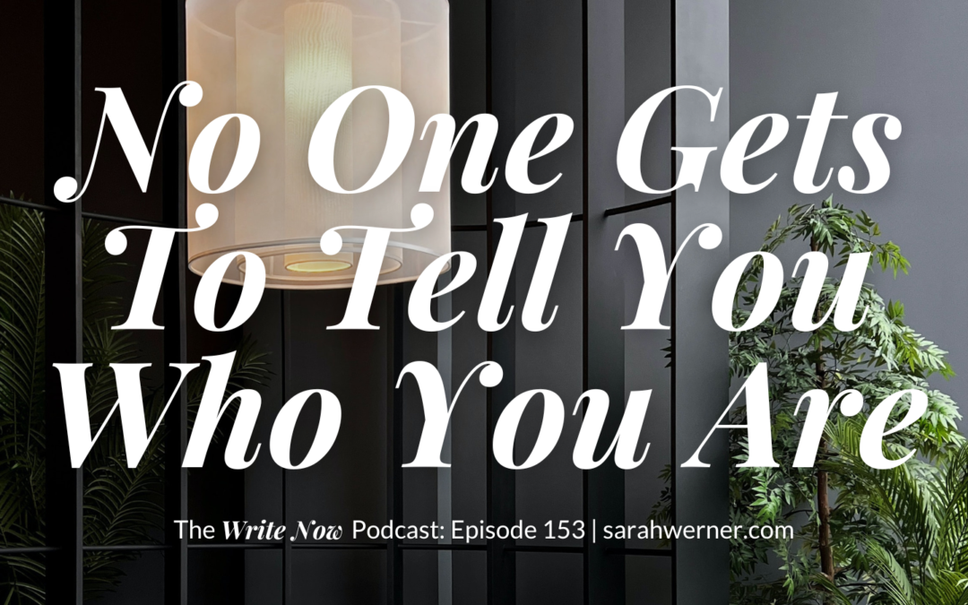 No One Gets To Tell You Who You Are – WN 153