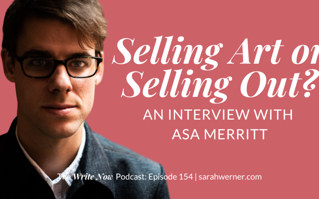 Selling Art Or Selling Out With Asa Merritt – WN 154